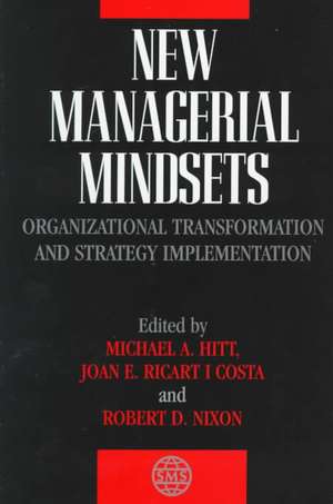 New Managerial Mindsets – Organizational Transformation & Strategy Implementation de MA Hitt