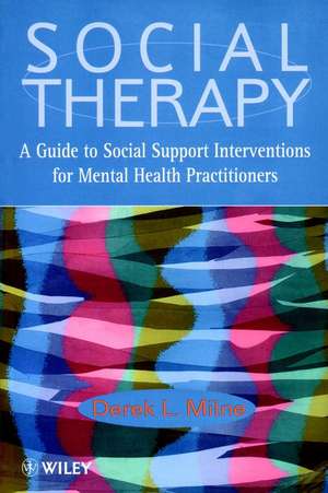 Social Therapy – A Guide to Social Support Interventions for Mental Health Practioners de DL Milne