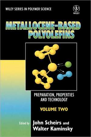 Metallocene–based Polyolefins – Preparation, Properties and Technology V 2 de J Scheirs