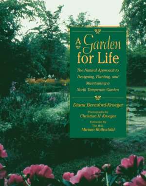 A Garden for Life: The Natural Approach to Designing, Planting, and Maintaining a North Temperate Garden de Diana Beresford-Kroeger