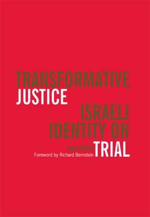 Transformative Justice: Israeli Identity on Trial de Leora Yedida Bilsky