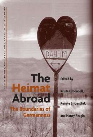 The Heimat Abroad: The Boundaries of Germanness de K. Molly O'Donnell