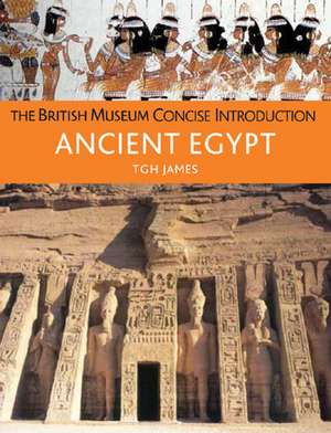 The British Museum Concise Introduction to Ancient Egypt de Tgh James