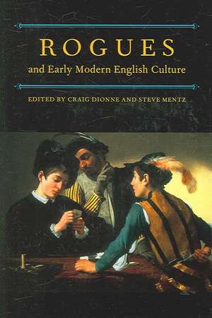 Rogues and Early Modern English Culture de Craig Dionne