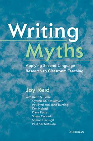 Writing Myths: Applying Second Language Research to Classroom Teaching de Joy Reid