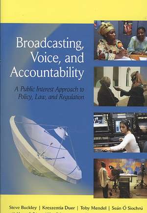 Broadcasting, Voice, and Accountability: A Public Interest Approach to Policy, Law, and Regulation de Steve Buckley