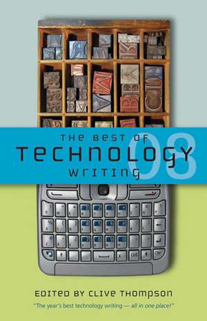 The Best of Technology Writing 2008 de Clive Thompson