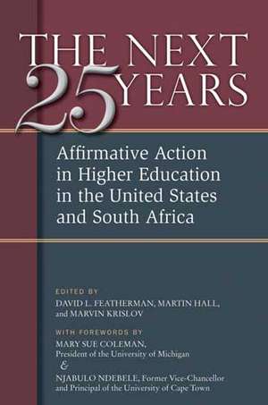 The Next Twenty-five Years: Affirmative Action in Higher Education in the United States and South Africa de David Lee Featherman