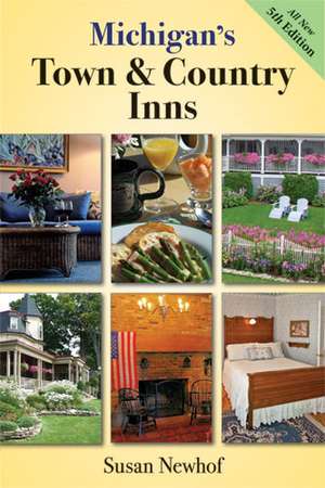 Michigan's Town and Country Inns, 5th Edition de Susan Jayne Newhof