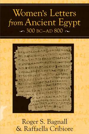 Women's Letters from Ancient Egypt, 300 BC-AD 800 de Roger Bagnall