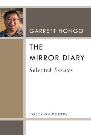 The Mirror Diary: Selected Essays de Garrett Hongo