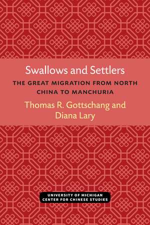 Swallows and Settlers: The Great Migration from North China to Manchuria de Thomas Gottschang