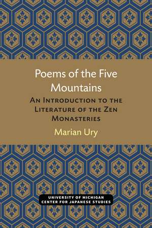 Poems of the Five Mountains: An Introduction to the Literature of the Zen Monasteries de Marian Ury