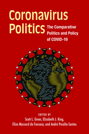 Coronavirus Politics: The Comparative Politics and Policy of COVID-19 de Scott L. Greer