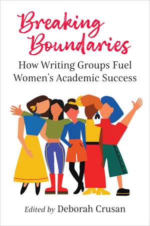 Breaking Boundaries: How Writing Groups Fuel Women's Academic Success de Deborah Crusan