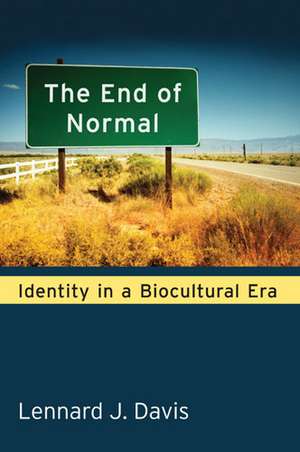 The End of Normal: Identity in a Biocultural Era de Lennard Davis