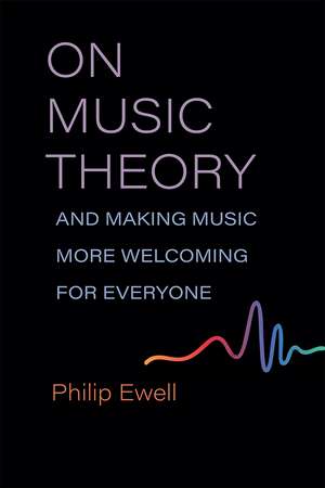 On Music Theory, and Making Music More Welcoming for Everyone de Philip Ewell