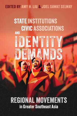 State Institutions, Civic Associations, and Identity Demands: Regional Movements in Greater Southeast Asia de Amy H. Liu