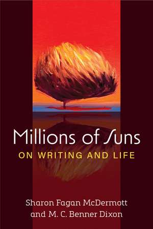 Millions of Suns: On Writing and Life de M. C. Benner Dixon