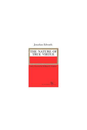 The Nature of True Virtue de Jonathan Edwards