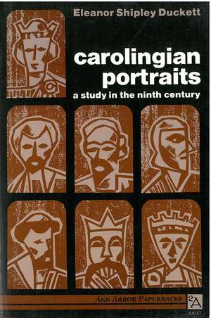 Carolingian Portraits: A Study in the Ninth Century de Eleanor Shipley Duckett