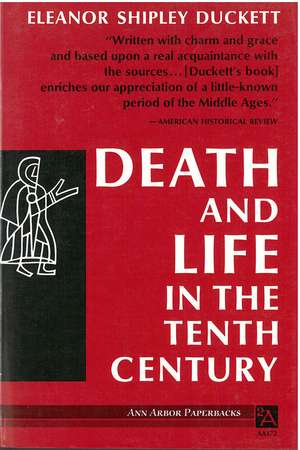 Death and Life in the Tenth Century de Eleanor Shipley Duckett