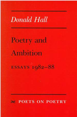 Poetry and Ambition: Essays 1982--88 de Donald Hall