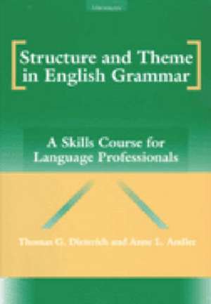 Structure and Theme in English Grammar: A Skills Course for Language Professionals de Thomas G. Dieterich