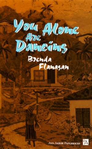 You Alone Are Dancing de Brenda Flanagan