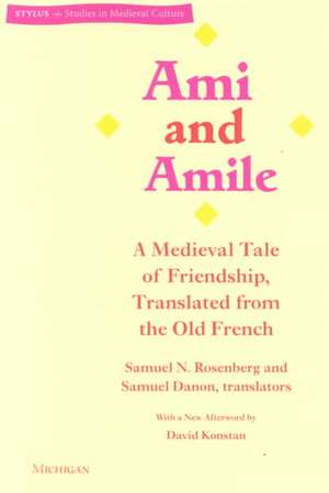 Ami and Amile: A Medieval Tale of Friendship, Translated from the Old French de Samuel N. Rosenberg