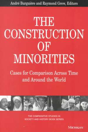 The Construction of Minorities: Cases for Comparison Across Time and Around the World de Andre Burguiere