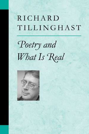 Poetry and What is Real de Richard W. Tillinghast