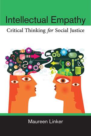 Intellectual Empathy: Critical Thinking for Social Justice de Maureen Linker