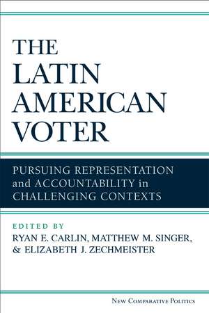 The Latin American Voter: Pursuing Representation and Accountability in Challenging Contexts de Ryan E Carlin