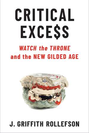 Critical Excess: Watch the Throne and the New Gilded Age de J. Griffith Rollefson