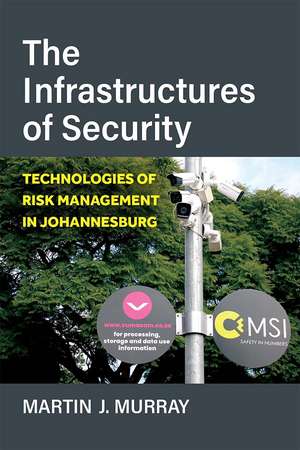 The Infrastructures of Security: Technologies of Risk Management in Johannesburg de Martin Murray