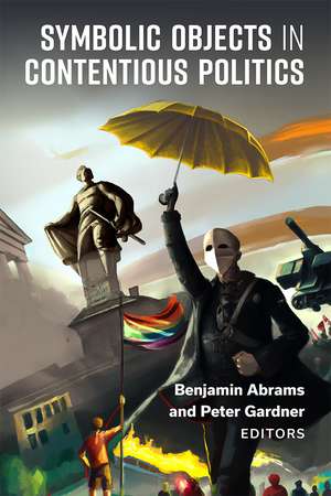 Symbolic Objects in Contentious Politics de Benjamin Abrams