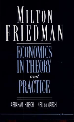 Milton Friedman: Economics in Theory and Practice de Abraham Hirsch