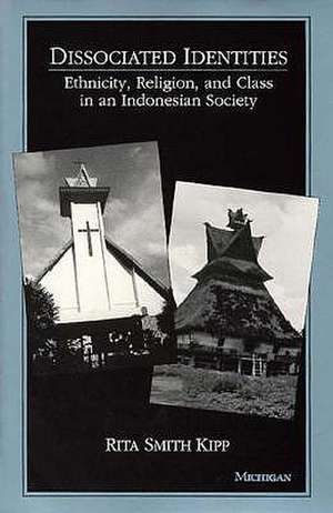 Dissociated Identities: Ethnicity, Religion, and Class in an Indonesian Society de Rita Smith Kipp