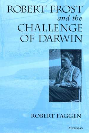 Robert Frost and the Challenge of Darwin de Robert Faggen