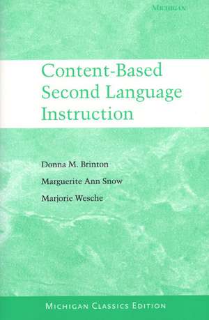 Content-Based Second Language Instruction: Michigan Classics Edition de Donna M. Brinton