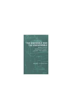 The Knowable and the Unknowable: Modern Science, Nonclassical Thought, and the "Two Cultures" de Arkady Plotnitsky