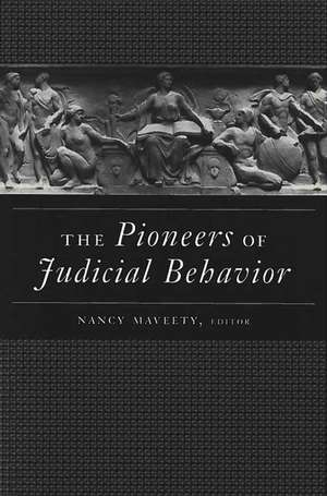 The Pioneers of Judicial Behavior de Nancy L. Maveety