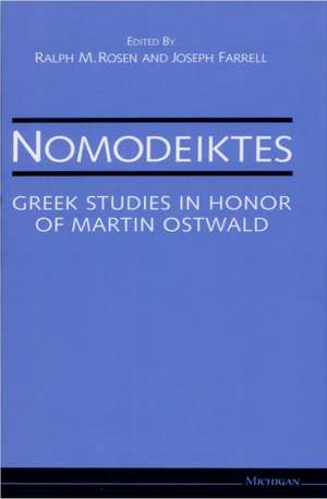 Nomodeiktes: Greek Studies in Honor of Martin Ostwald de Ralph Mark Rosen