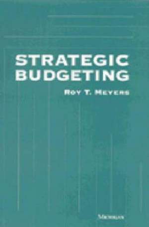 Strategic Budgeting de Roy T. Meyers