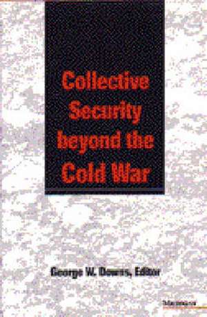 Collective Security beyond the Cold War de George W. Downs