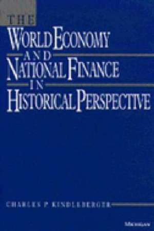 The World Economy and National Finance in Historical Perspective de Charles P. Kindleberger