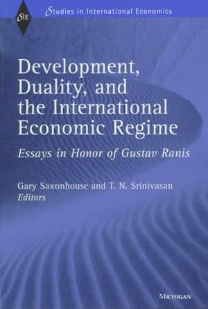 Development, Duality, and the International Economic Regime: Essays In Honor of Gustav Ranis de Gary Saxonhouse