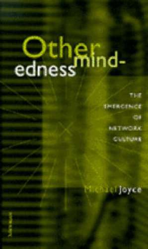 Othermindedness: The Emergence of Network Culture de Michael Thomas Joyce