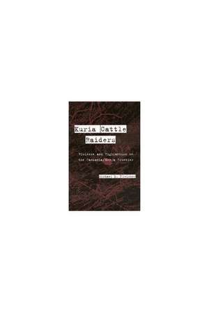 Kuria Cattle Raiders: Violence and Vigilantism on the Tanzania/Kenya Frontier de Michael L. Fleisher